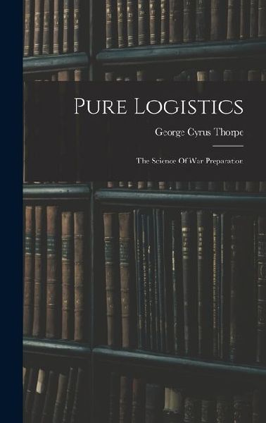 Pure Logistics: The Science Of War Preparation