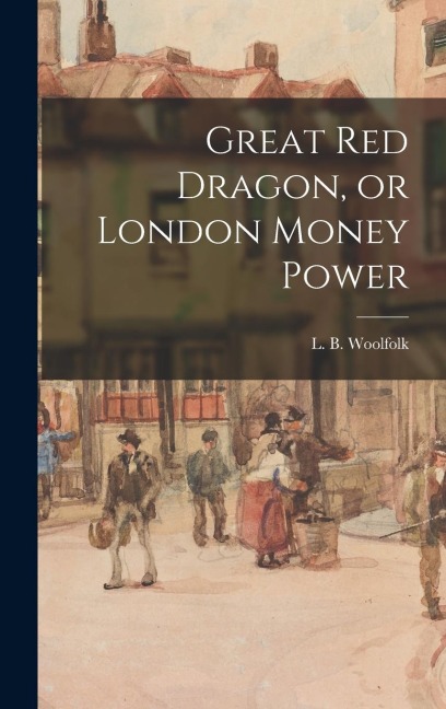 Great Red Dragon, or London Money Power