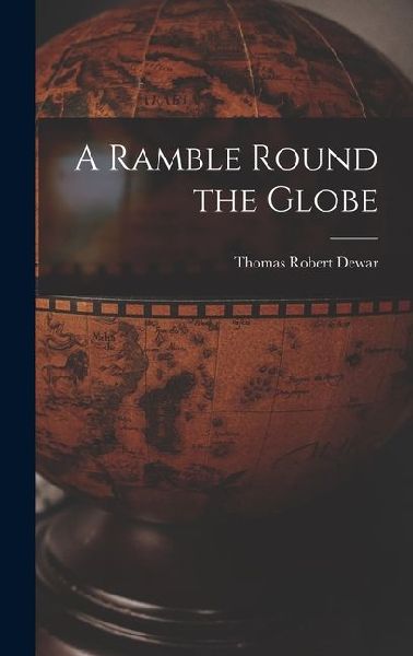 A Ramble Round the Globe