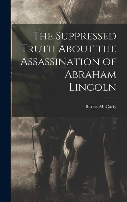 The Suppressed Truth About the Assassination of Abraham Lincoln