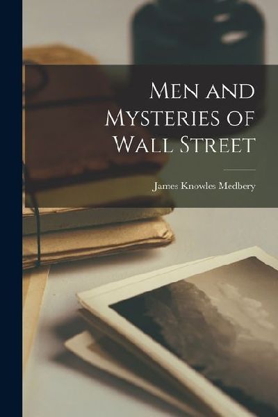 Men and Mysteries of Wall Street