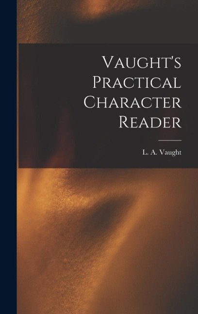 Vaughts Practical Character Reader