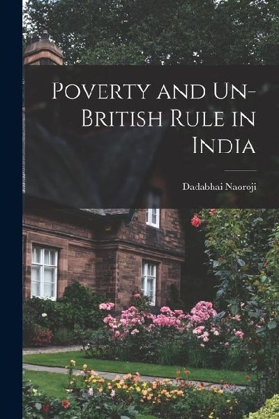 Poverty and Un-British Rule in India