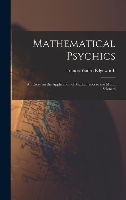 Mathematical Psychics: An Essay on the Application of Mathematics to the Moral Sciences