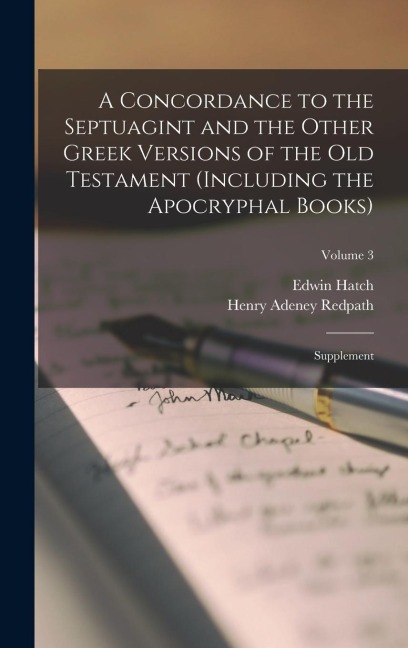 A Concordance to the Septuagint and the Other Greek Versions of the Old Testament (Including the Apocryphal Books): Supplement; Volume 3