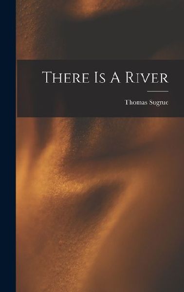 There Is A River