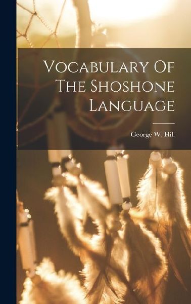 Vocabulary Of The Shoshone Language