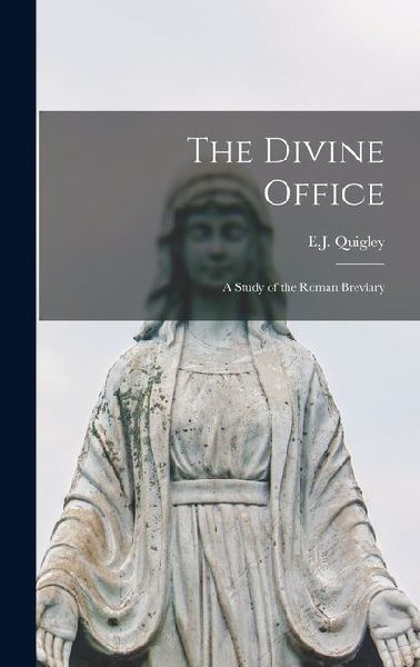 The Divine Office: A Study of the Roman Breviary