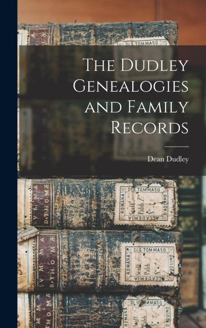 The Dudley Genealogies and Family Records