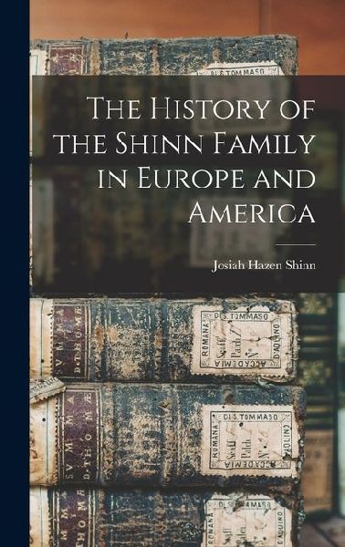 The History of the Shinn Family in Europe and America