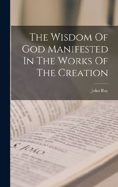 The Wisdom Of God Manifested In The Works Of The Creation