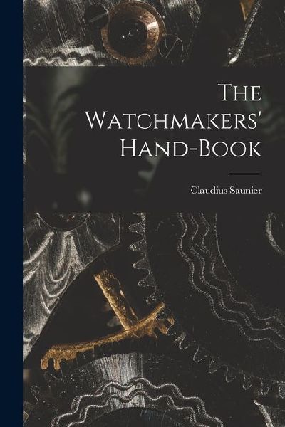 The Watchmakers Hand-Book