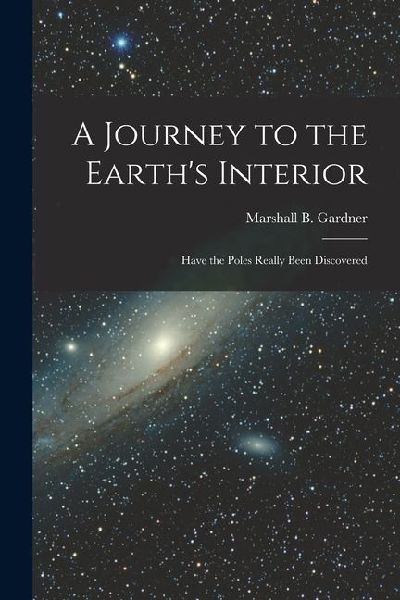 A Journey to the Earths Interior: Have the Poles Really Been Discovered