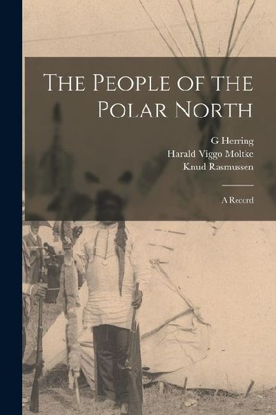 The People of the Polar North; a Record