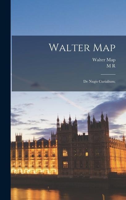 Walter Map: De Nugis Curialium;