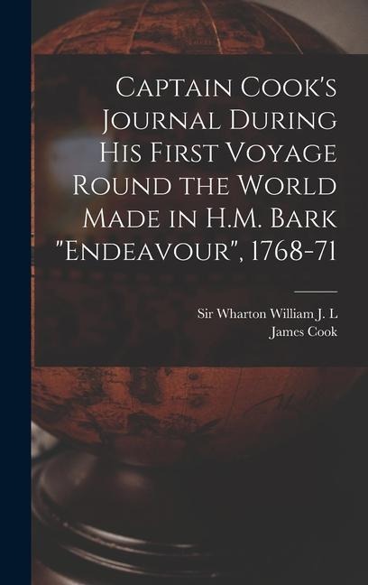 Captain Cooks Journal During his First Voyage Round the World Made in H.M. Bark Endeavour, 1768-71