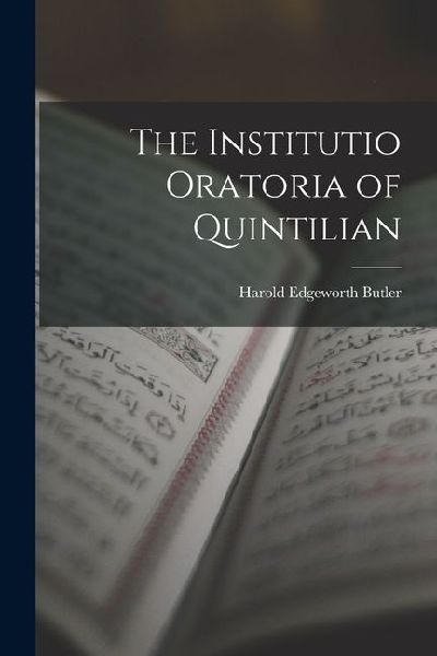 The Institutio Oratoria of Quintilian