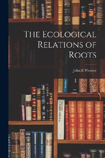 The Ecological Relations of Roots