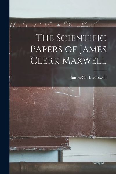The Scientific Papers of James Clerk Maxwell