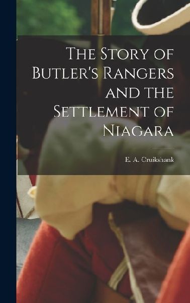 The Story of Butler's Rangers and the Settlement of Niagara
