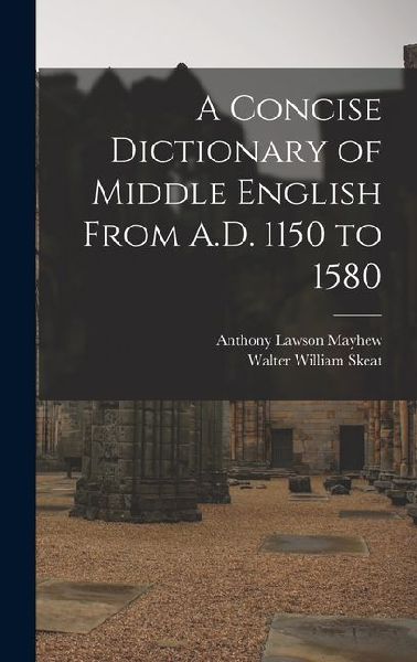 A Concise Dictionary of Middle English From A.D. 1150 to 1580
