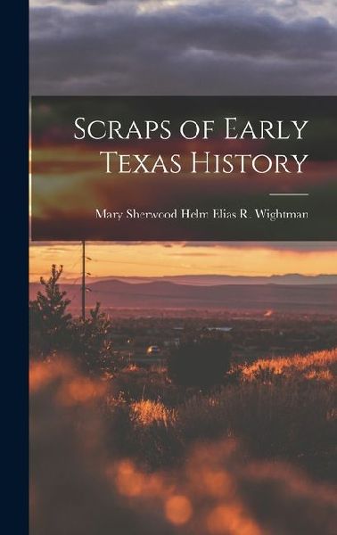 Scraps of Early Texas History