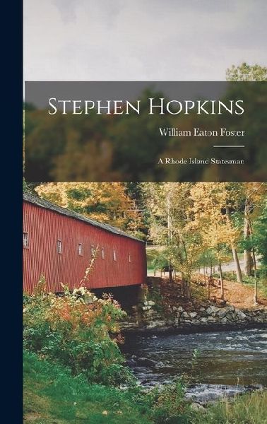 Stephen Hopkins: A Rhode Island Statesman