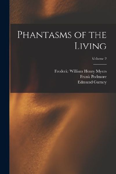 Phantasms of the Living; Volume 2
