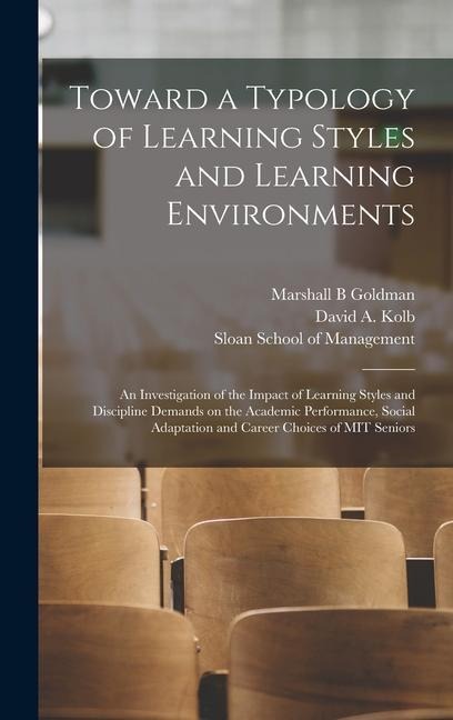 Toward a Typology of Learning Styles and Learning Environments: An Investigation of the Impact of Learning Styles and Discipline Demands on the Academ