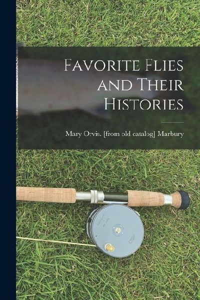 Favorite Flies and Their Histories