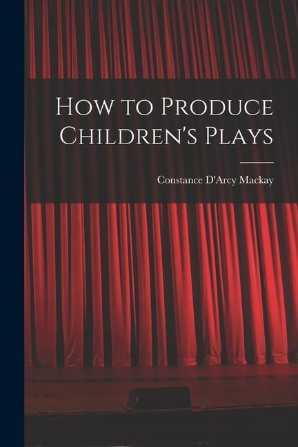 How to Produce Childrens Plays