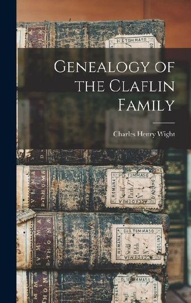 Genealogy of the Claflin Family