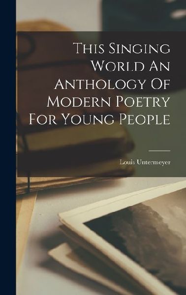 This Singing World An Anthology Of Modern Poetry For Young People