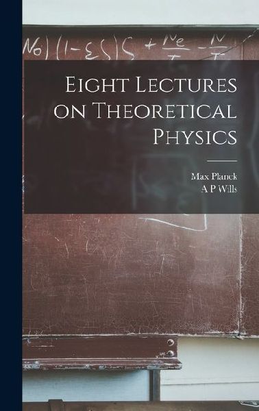 Eight Lectures on Theoretical Physics