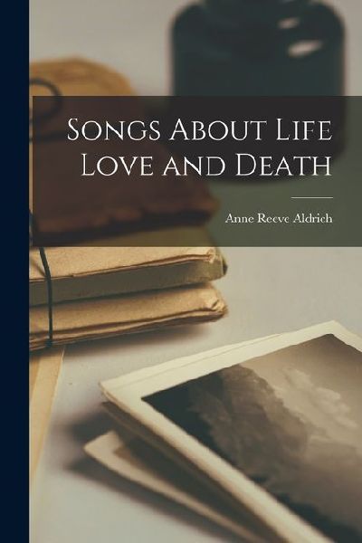 Songs About Life Love and Death