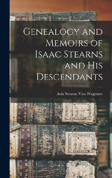 Genealogy and Memoirs of Isaac Stearns and his Descendants
