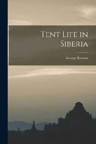 Tent Life in Siberia