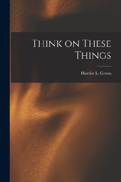 Think on These Things