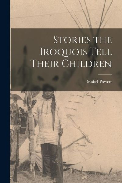 Stories the Iroquois Tell Their Children