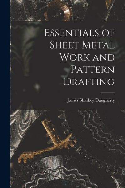 Essentials of Sheet Metal Work and Pattern Drafting