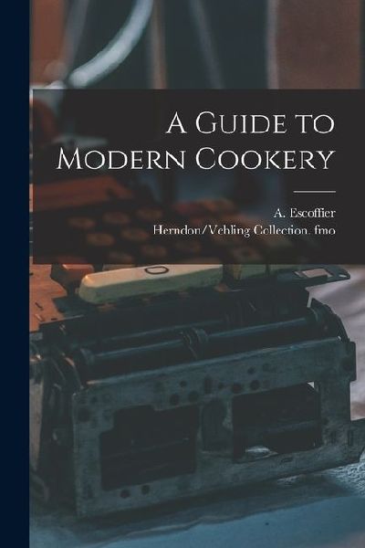 A Guide to Modern Cookery
