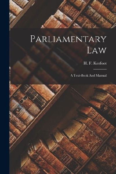 Parliamentary Law: A Text-book And Manual