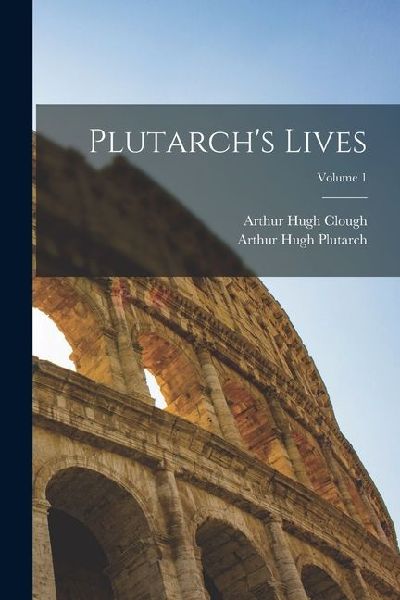 Plutarchs Lives; Volume 1