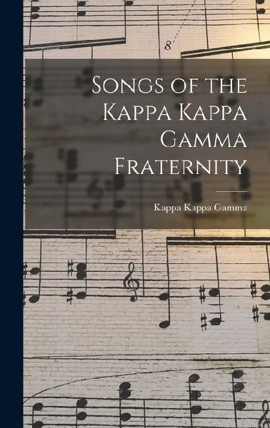 Songs of the Kappa Kappa Gamma Fraternity