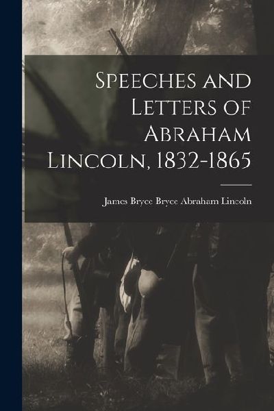 Speeches and Letters of Abraham Lincoln, 1832-1865