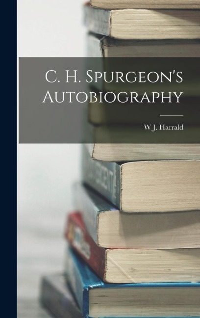 C. H. Spurgeon's Autobiography