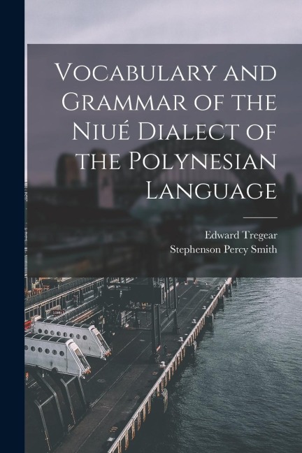 Vocabulary and Grammar of the Niué Dialect of the Polynesian Language