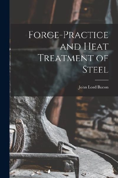 Forge-practice and Heat Treatment of Steel