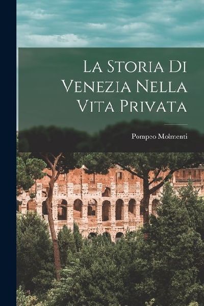 La Storia di Venezia Nella Vita Privata