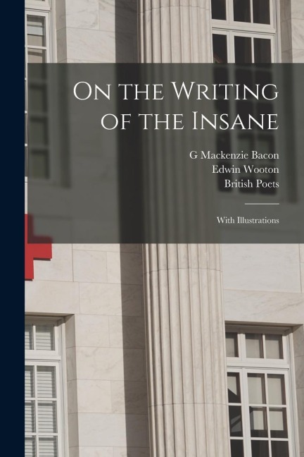 On the Writing of the Insane: With Illustrations